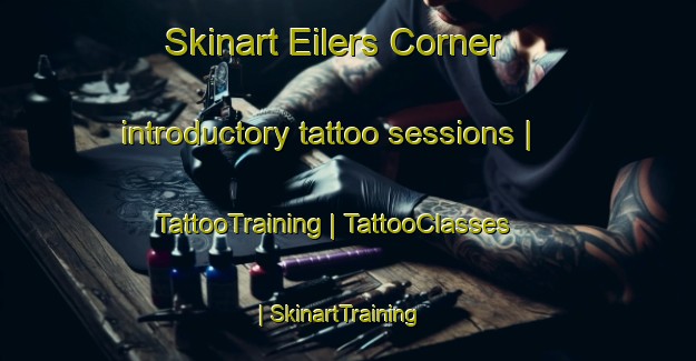 Skinart Eilers Corner introductory tattoo sessions | TattooTraining | TattooClasses | SkinartTraining-United States